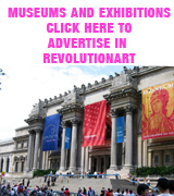 Museums and exhibitions click here to advertise in Revolutionart